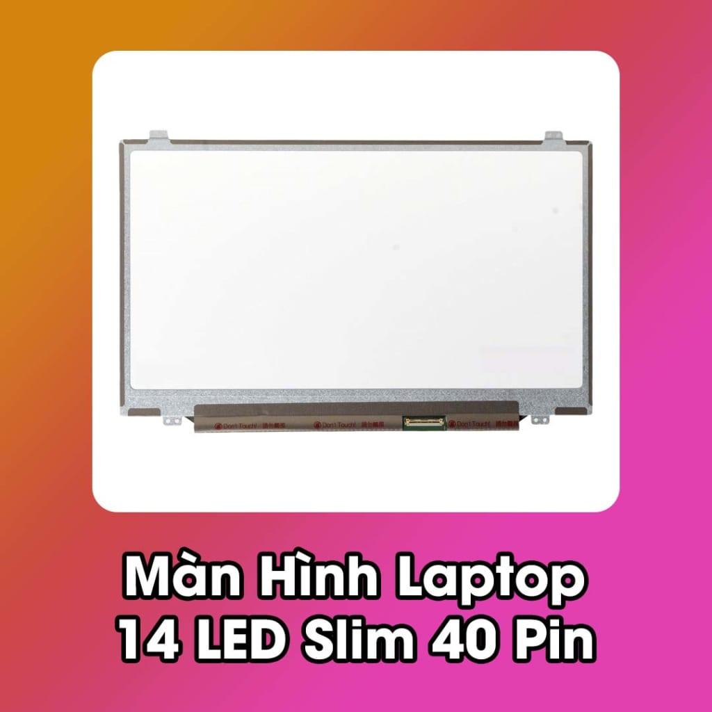 LCD 14.0 LED mỏng 40 pin HD – Màn hình laptop 14 inch sắc nét, tiết kiệm điện